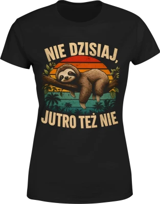 Nie dzisiaj jutro też nie Leniwiec chill 	 Damska koszulka