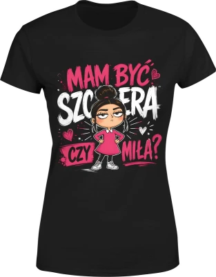 Mam Być Szczera Czy Miła zabawny cytat Damska koszulka