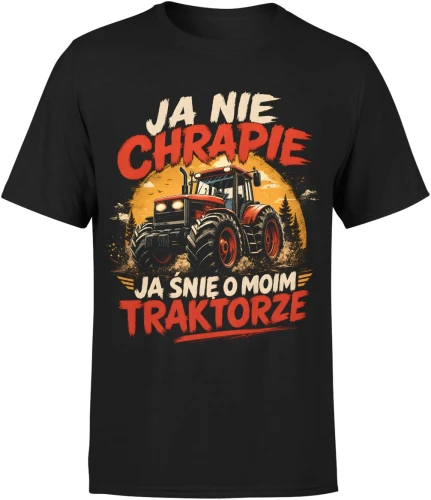 Ja Nie Chrapie Ja Śnię O Moim Traktorze Rolnik Męska koszulka 