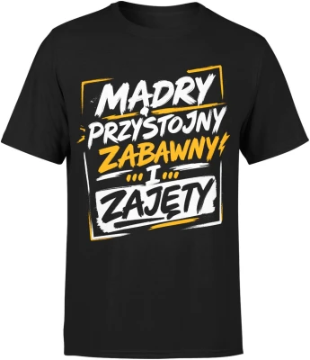 Mądry przystojny zabawny i zajęty cytat Męska koszulka