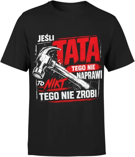 Jeśli Tata Tego Nie Naprawi młotek humor Męska koszulka 