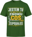 Jestem Tu Bo Ty Znowu Coś Zepsułeś majster Męska koszulka 