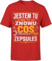 Jestem Tu Bo Ty Znowu Coś Zepsułeś majster Męska koszulka 