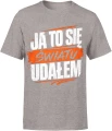 Ja To Się Światu Udałem hasło lifestyle Męska koszulka 