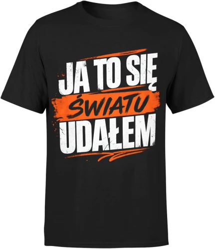 Ja To Się Światu Udałem hasło lifestyle Męska koszulka 