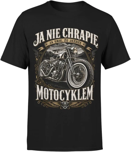 Ja nie chrapię ja śnię że jeżdżę motocyklem chopper Męska koszulka 