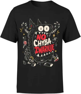 No chyba zwariuje potwór chaos funny monster Męska koszulka