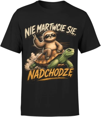 Nie martwcie się nadchodzę leniwiec żółw powolne tempo  Męska koszulka