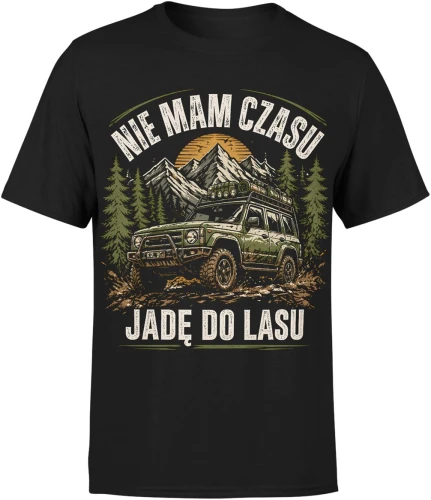 Nie mam czasu jadę do lasu Offroad wyprawa 4x4 survival terenówka Męska koszulka 