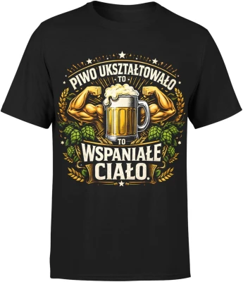 Piwo ukształtowało to wspaniałe ciało siłacz Męska koszulka