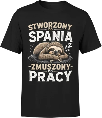 Leniwiec stworzony do spania zmuszony do pracy sen Męska koszulka