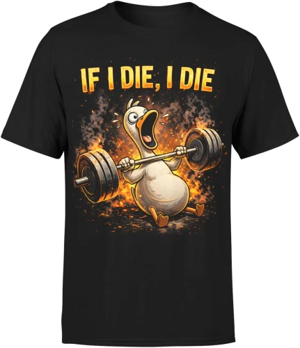 If I Die I Die kaczka sztanga gym Męska koszulka 