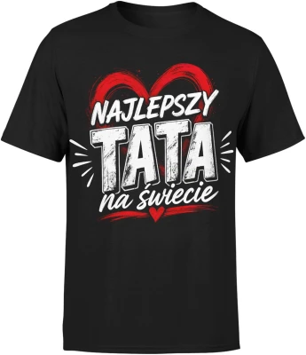 Najlepszy Tata na Świecie miłość wyjątkowy tata Męska koszulka