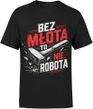 Bez młota to nie robota budowlaniec majster Męska koszulka 