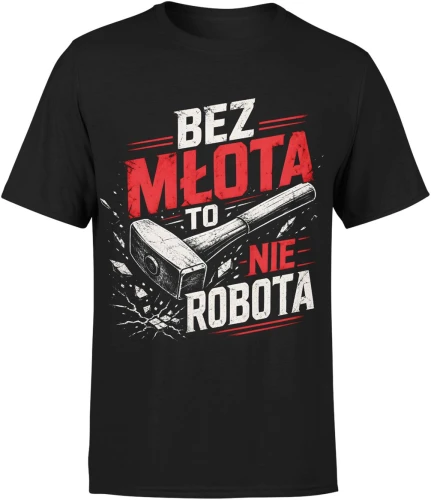 Bez młota to nie robota budowlaniec majster Męska koszulka 