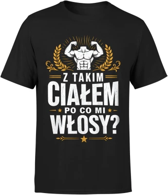 Z takim ciałem po co mi włosy trening sport łysy facet Męska koszulka