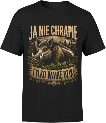 Ja nie chrapię tylko wabię dziki dzik las dla myśliwego Męska koszulka 