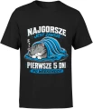 Najgorsze jest zawsze pierwsze 5 dni po weekendzie Męska koszulka 