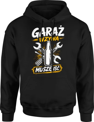 Garaż wzywa muszę iść klucze narzędzia warsztat Męska bluza z kapturem 