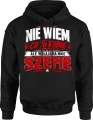 Nie wiem co tu robię ale wołają na mnie szefie Męska bluza z kapturem 