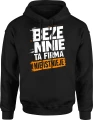 Beze mnie ta firma nie istnieje szef lider humor pracownika Męska bluza z kapturem 