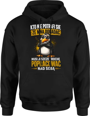 Kto nie potrafi się ze mną dogadać musi popracować nad sobą Męska bluza z kapturem