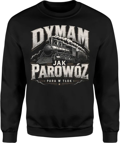 Dymam jak parowóz lokomotywa pociąg para maszynista Męska bluza 