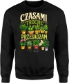 Czasami trochę przesadzam ogród sadzenie podlewanie pasja Męska bluza 