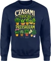 Czasami trochę przesadzam ogród sadzenie podlewanie pasja Męska bluza 