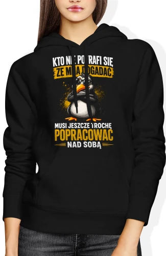 Kto nie potrafi się ze mną dogadać musi popracować nad sobą Damska bluza z kapturem color:#000000