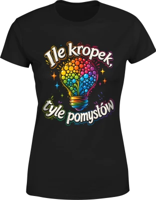 Ile kropek tyle pomysłów kreatywność inspiracja szkoła Dzień Kropki Damska koszulka