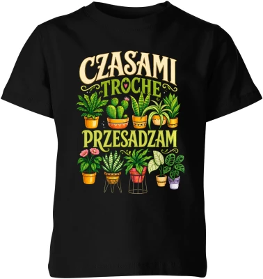 Czasami trochę przesadzam ogród sadzenie podlewanie pasja Dziecięca koszulka