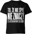 To że nie śpię nie znaczy że jestem gotowy coś robić Dziecięca koszulka 