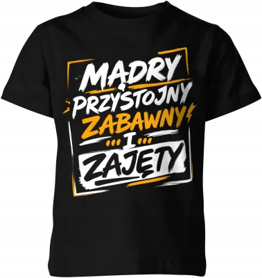 Mądry przystojny zabawny i zajęty cytat Dziecięca koszulka