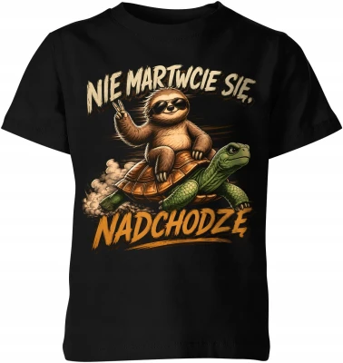 Nie martwcie się nadchodzę leniwiec żółw powolne tempo  Dziecięca koszulka