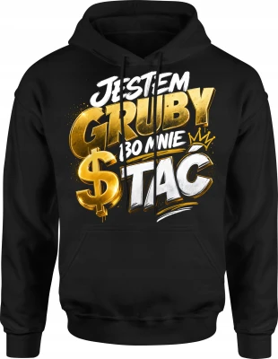 Jestem Gruby Bo Mnie Stać Bogactwo Złoty Dollar Męska bluza z kapturem