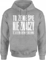 To że nie śpię nie znaczy że jestem gotowy coś robić Męska bluza z kapturem 