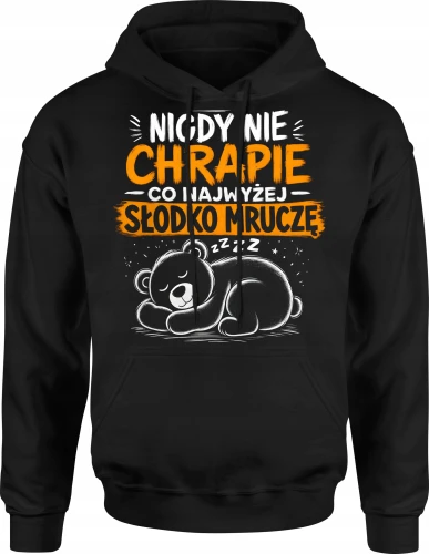 Nigdy nie chrapię co najwyżej słodko mruczę  Męska bluza z kapturem 