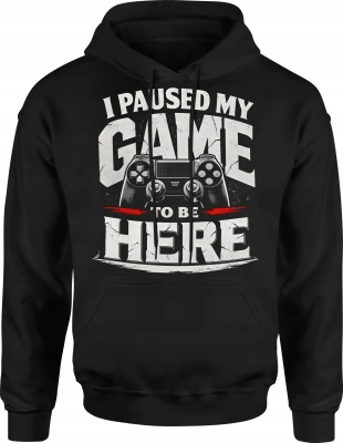 I Paused My Game To Be Here Pad Konsola Męska bluza z kapturem