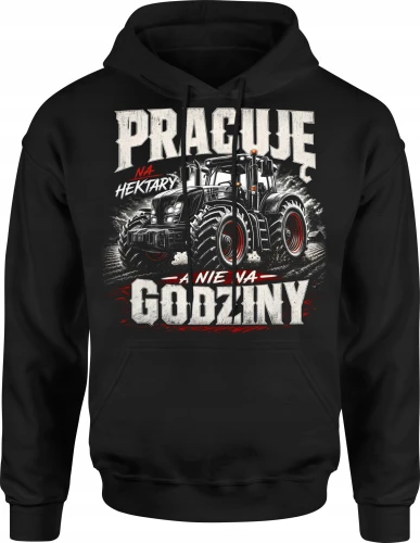 Pracuje Na Hektary A Nie Na Godziny Rolnik Traktor Męska bluza z kapturem 
