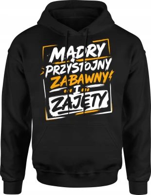 Mądry przystojny zabawny i zajęty cytat Męska bluza z kapturem