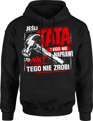 Jeśli Tata Tego Nie Naprawi młotek humor Męska bluza z kapturem