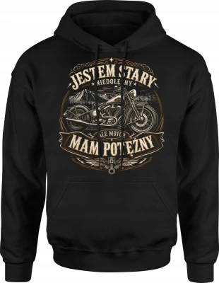 Jestem stary ale motor mam potężny  Męska bluza z kapturem