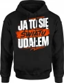 Ja To Się Światu Udałem hasło lifestyle Męska bluza z kapturem 