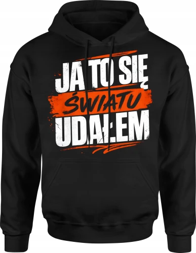 Ja To Się Światu Udałem hasło lifestyle Męska bluza z kapturem 