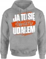 Ja To Się Światu Udałem hasło lifestyle Męska bluza z kapturem 