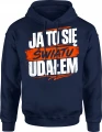Ja To Się Światu Udałem hasło lifestyle Męska bluza z kapturem 