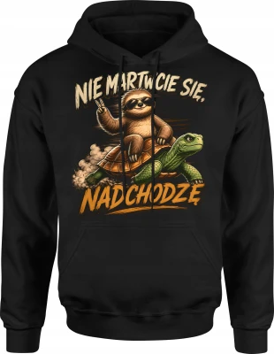 Nie martwcie się nadchodzę leniwiec żółw powolne tempo  Męska bluza z kapturem