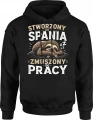 Leniwiec stworzony do spania zmuszony do pracy sen Męska bluza z kapturem 