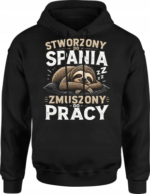 Leniwiec stworzony do spania zmuszony do pracy sen Męska bluza z kapturem